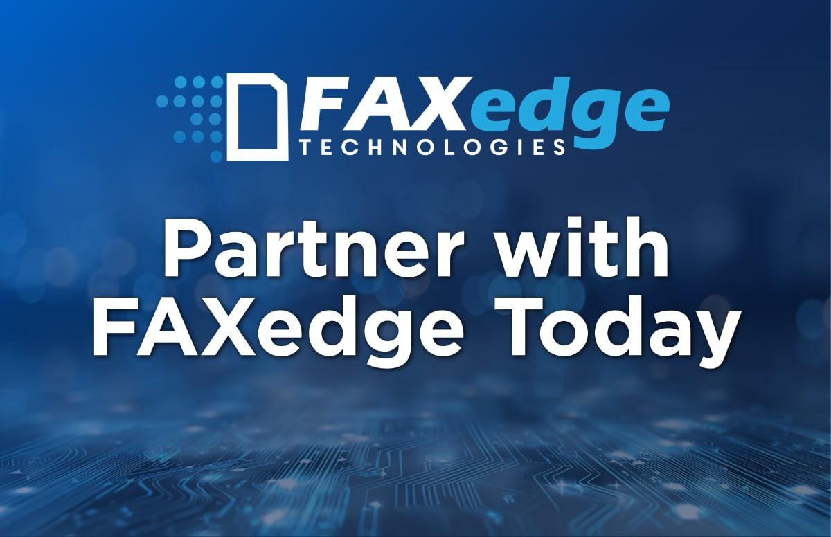 FAXedge Technologies - Partner With FAXedge Today